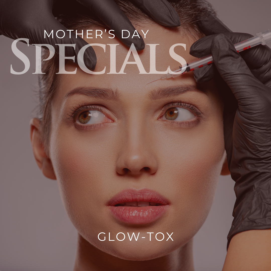 GLOW-TOX Mother's Day Special